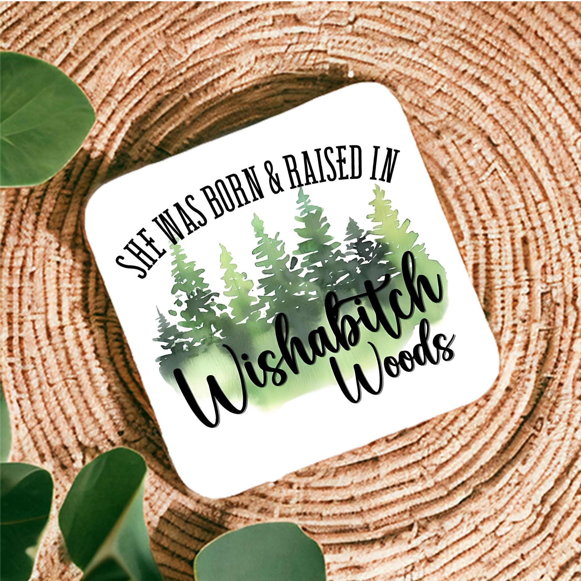 Born and Raised in Wishabitch Woods Magnet